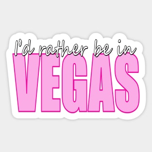 I'd rather be in VEGAS Sticker